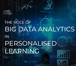 The Role of Big Data Analytics in Personalised Learning