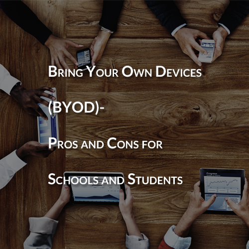 Bring Your Own Device (BYOD) – Pros and Cons for Schools and Students